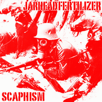Jarhead Fertilizer : Scaphism Jarhead Fertilizer : Scaphism
